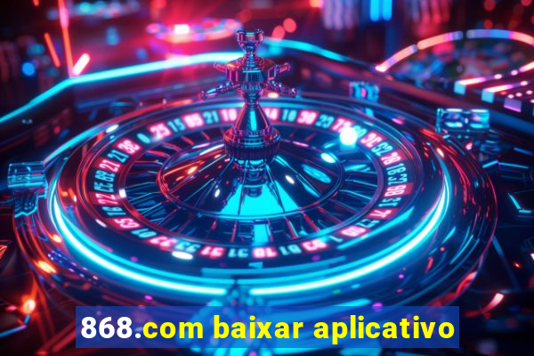 868.com baixar aplicativo